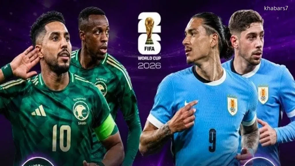 Saudi Arabia Faces Uruguay in 2026 World Cup Opener