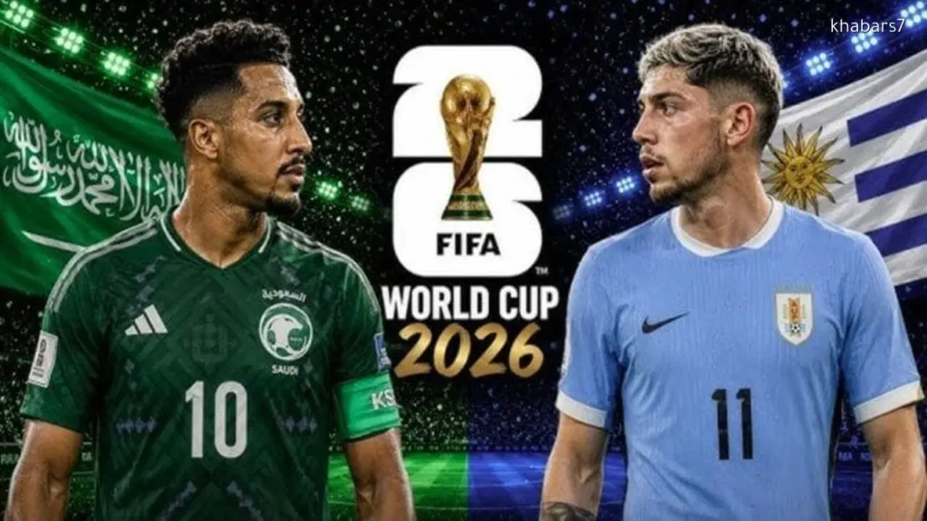 Saudi Arabia to Face Uruguay in 2026 World Cup Opener