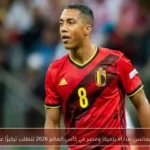 تيليمانس: مباراة بلجيكا ومصر في كأس العالم 2026 تتطلب تركيزًا عاليًا
